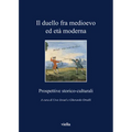 Il Duello Fra Medioevo Ed Eta Moderna: Prospettive Storico-Culturali