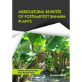 Agricultural Benefits of Postharvest Banana Plants