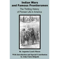 Indian Wars and Famous Frontiersmen: The Thrilling Story of Pioneer Life in America