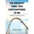 The Greatest Thing That Ever Happened To Me: Reflections on Saying "Yes" to Life