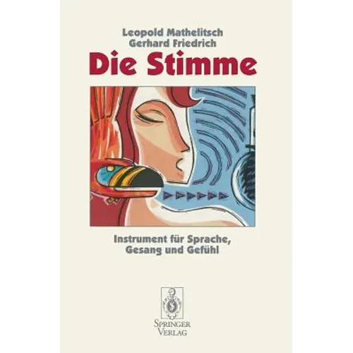 Die Stimme: Instrument Für Sprache, Gesang Und Gefühl