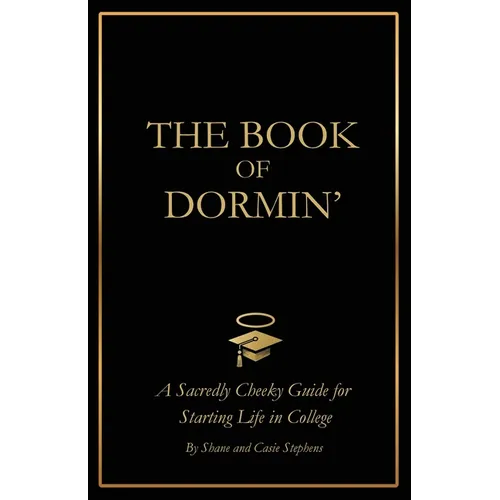 The Book of Dormin': A Sacredly Cheeky Guide to Starting Life in College