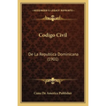Codigo Civil: De La Republica Dominicana (1901)