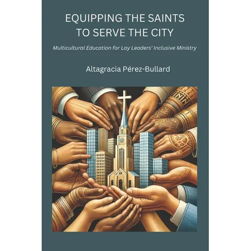Equipping the Saints to Serve the City: Multicultural Education for Lay Leaders' Inclusive Ministry