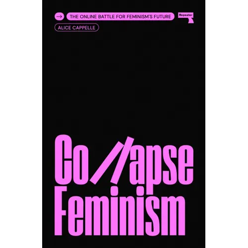 Collapse Feminism: The Online Battle for Feminism's Future