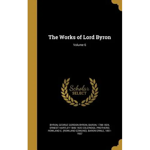 The Works of Lord Byron; Volume 6