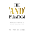 The 'And' Paradigm: Own Your Edge, Live Intentionally, and Capture the Ultimate Picture of Wealth