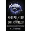 Manipulation and Dark Psychology: 2 Manuscripts - How to Analyze People and Influence Them to Do Anything You Want ... NLP, and Dark Cognitive Behavio
