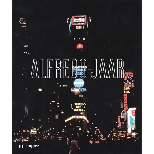 Alfredo Jaar: La Politique Des Images