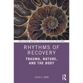 Rhythms of Recovery: Trauma, Nature, and the Body