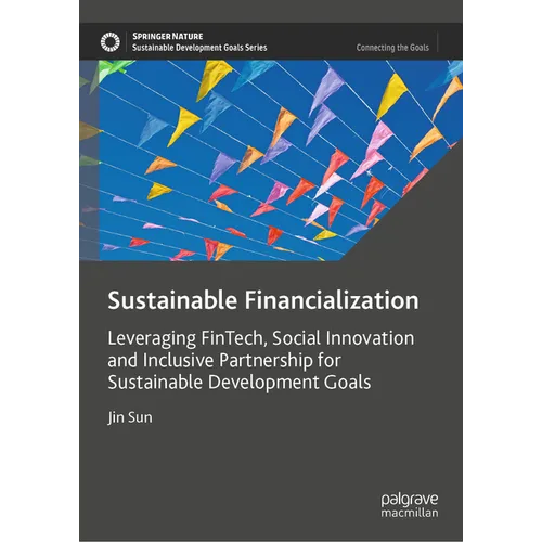 Sustainable Financialization: Leveraging Fintech, Social Innovation and Inclusive Partnership for Sustainable Development Goals