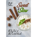 Sweet & Slow: The Big Book of Slow Cooked Desserts: Unleash the Full Power of Your Crock Pot with 400 Insanely Delicious Recipes!
