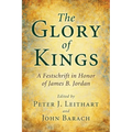 The Glory of Kings: A Festschrift in Honor of James B. Jordan