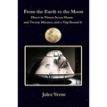 From the Earth to the Moon Direct in Ninety-Seven Hours and Twenty Minutes, and a Trip Round It: with original illustrations