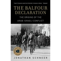 The Balfour Declaration: The Origins of the Arab-Israeli Conflict