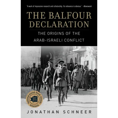 The Balfour Declaration: The Origins of the Arab-Israeli Conflict
