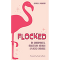 Flocked: My Grandparents, Midcentury America & Plastic Flamingos
