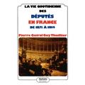 La vie quotidienne des députés en France de 1871 à 1914