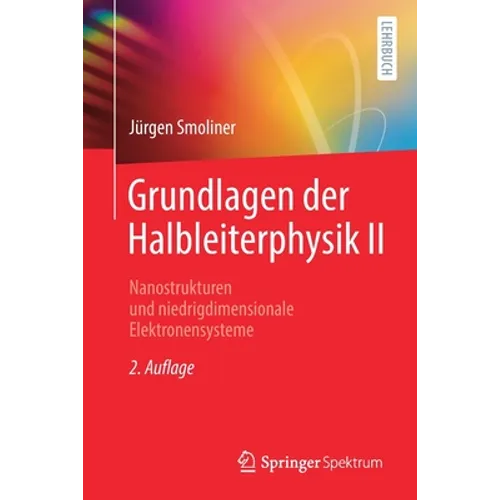 Grundlagen Der Halbleiterphysik II: Nanostrukturen Und Niedrigdimensionale Elektronensysteme