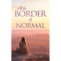 At the Border of Normal: My Story of God