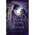 Wicked Prince of Mirrors: A Villain Gets the Girl Romantasy