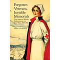 Forgotten Veterans, Invisible Memorials: How American Women Commemorated the Great War, 1917-1945