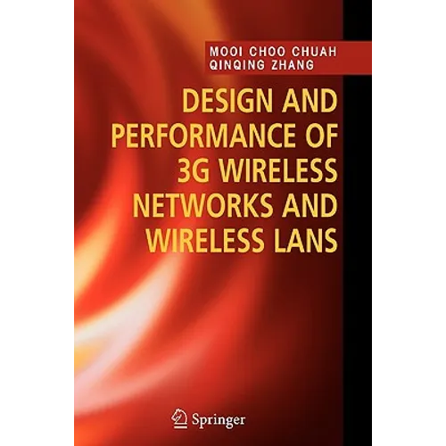 Design and Performance of 3g Wireless Networks and Wireless LANs