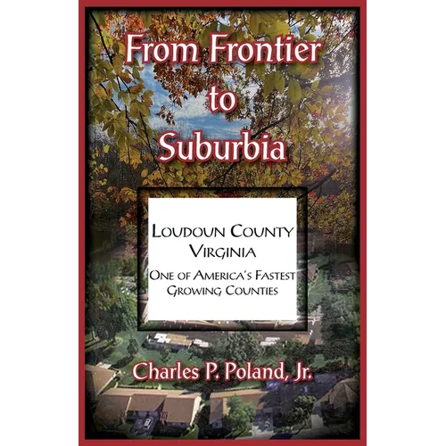 From Frontier to Suburbia, Loudoun County, Virginia; One of America's Fastest Growing Counties