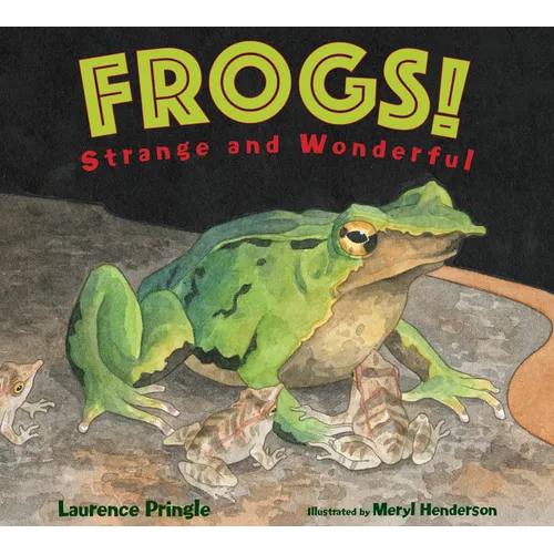 Frogs!: Strange and Wonderful