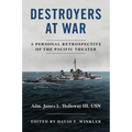 Destroyers at War: A Personal Retrospective of the Pacific Theater