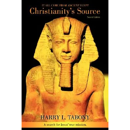 Christianity's Source: It All Came from Ancient Egypt