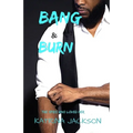 Bang and Burn