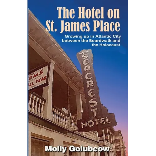 The Hotel on St. James Place: Growing up in Atlantic City between the Boardwalk and the Holocaust