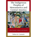 The Indigenous Peoples of Mesoamerica and Central America: Their Societies, Cultures, and Histories
