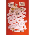 How to Set Yourself on Fire