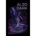 Also Dark