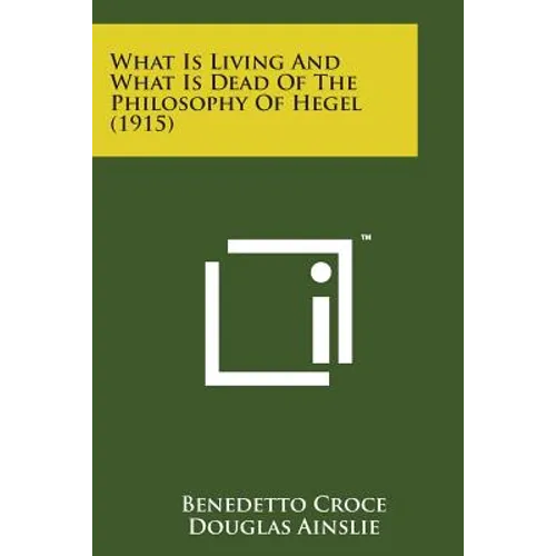 What Is Living and What Is Dead of the Philosophy of Hegel (1915)
