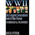 WWII The Greatest Generation's Book of Blue Humor Uncensored & Unabridged