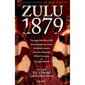 Zulu 1879 - The Anglo-Zulu War of 1879 from Contemporary Sources: First Hand Accounts, Interviews, Dispatches Official Documents & Newspaper Reports