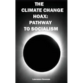 The Climate Change Hoax: Pathway to Socialism