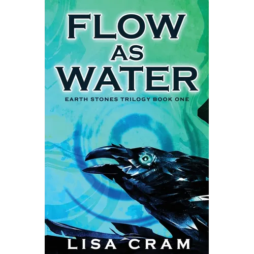 Flow As Water: A Parallel Worlds Sci-Fi Adventure (Book 1 Earth Stones Trilogy)