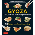 Gyoza: The Ultimate Dumpling Cookbook: 50 Recipes from Tokyo's Gyoza King - Pot Stickers, Dumplings, Spring Rolls and More!