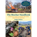 The Biochar Handbook: A Practical Guide to Making and Using Bioactivated Charcoal