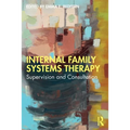 Internal Family Systems Therapy: Supervision and Consultation