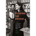Fleshing the Archive: An Intimate Genealogy of Chicana Knowledge PRAXIS