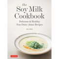 The Soy Milk Cookbook: Delicious & Healthy Non-Dairy Asian Recipes