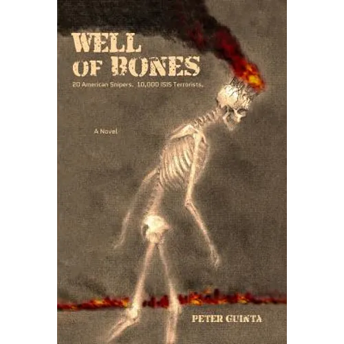 Well of Bones: 20 American Snipers. 10,000 ISIS Terrorists.