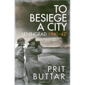 To Besiege a City: Leningrad 1941-42