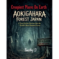 Creepiest Places On Earth-Aokigahara Forest Japan