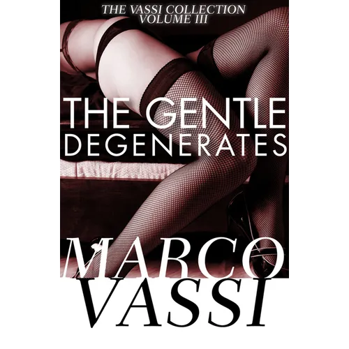 The Gentle Degenerates: Volume 3